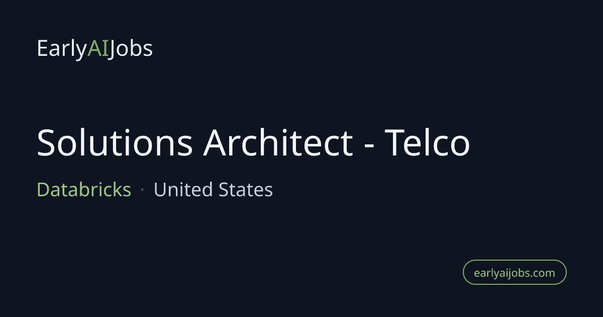 Solutions Architect - Telco at Databricks — EarlyAIJobs