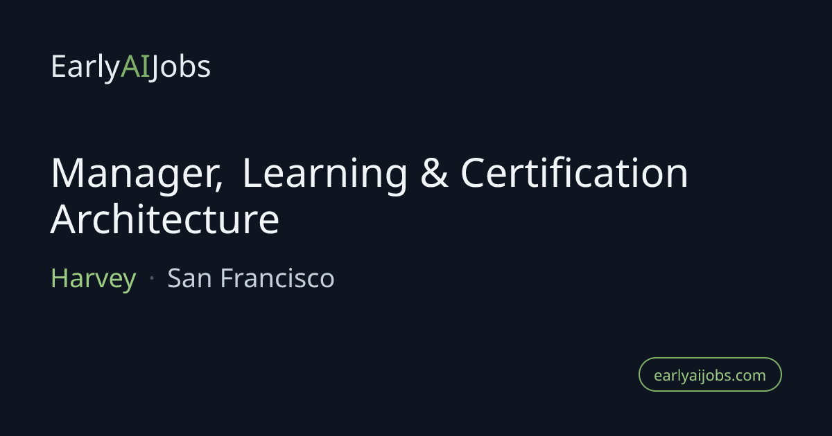 Manager, Learning & Certification Architecture at Harvey — EarlyAIJobs