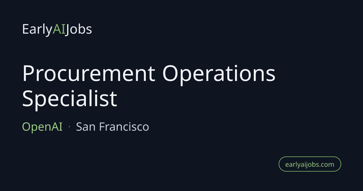 Procurement Operations Specialist at OpenAI — EarlyAIJobs